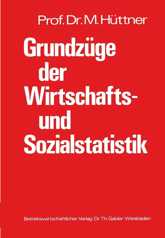 Grundzüge der Wirtschafts- und Sozialstatistik: Systematische Darstellung mit zahlreichen Beispielen und einer Aufgabensammlung