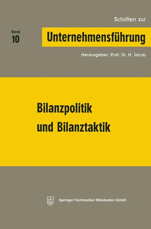 Bilanzpolitik und Bilanztaktik: 10 (Schriften zur Unternehmensführung, 10)