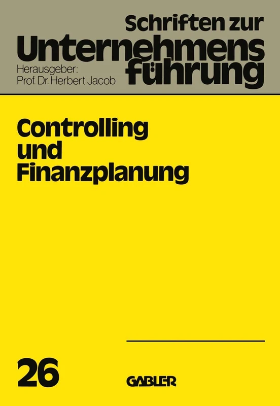 Controlling und Finanzplanung: 26 (Schriften zur Unternehmensführung, 26)
