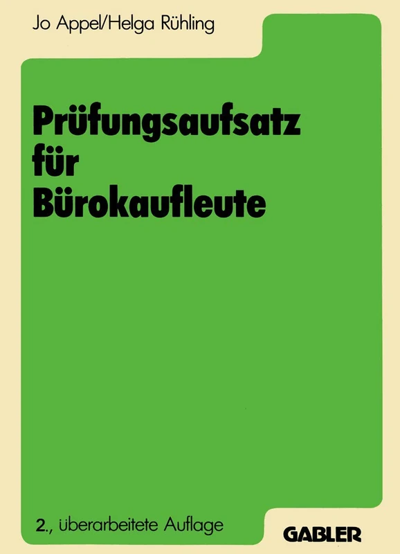 Prüfungsaufsatz für Bürokaufleute: Ein Lehr- und Übungsbuch zur Vorbereitung auf die kaufmännische Abschlußprüfung