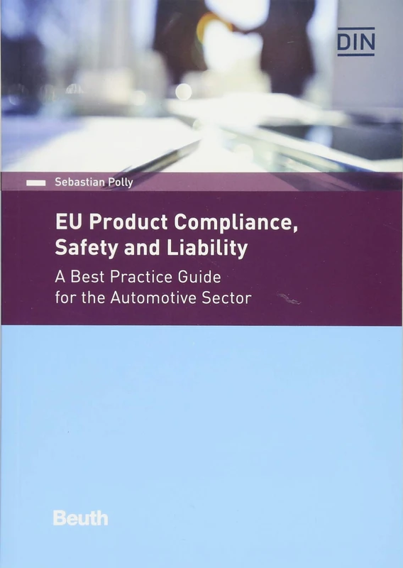 EU Product Compliance, Safety and Liability: A Best Practice Guide for the Automotive Sector