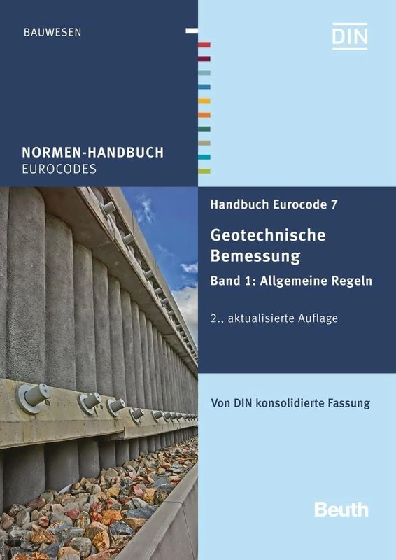 Handbuch Eurocode 7 - Geotechnische Bemessung, Band 1: Band 1: Allgemeine Regeln Von DIN konsolidierte Fassung