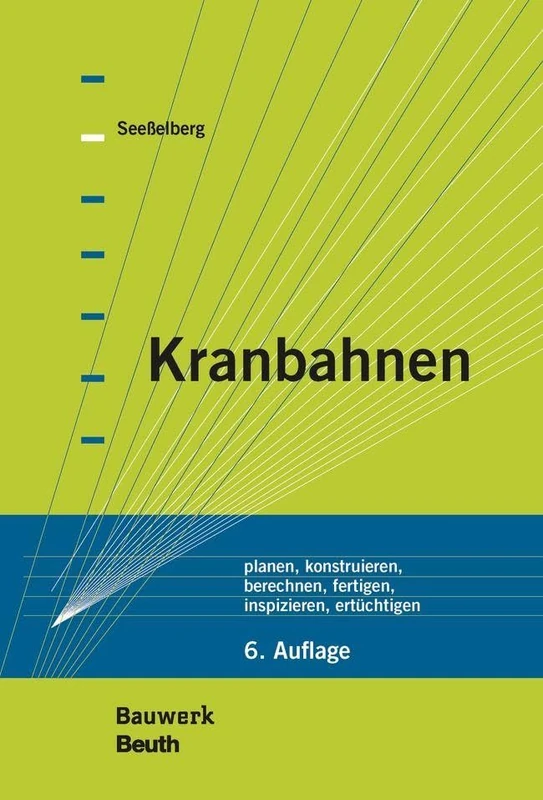 Kranbahnen: planen, konstruieren, berechnen, fertigen, inspizieren, ertüchtigen