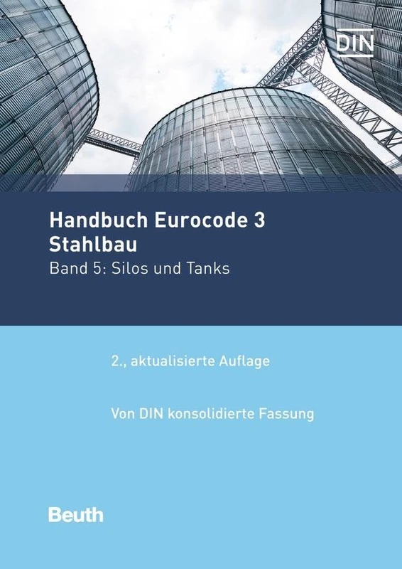 Handbuch Eurocode 3 - Stahlbau: Band 5: Silos und Tanks Von DIN konsolidierte Fassung