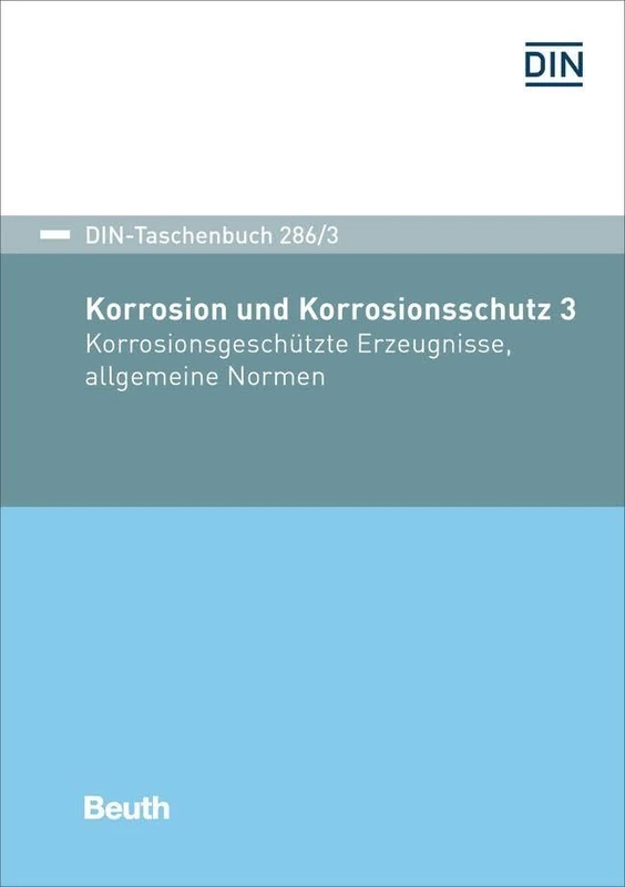 Korrosion und Korrosionsschutz 3: Korrosionsgeschütze Erzeugnisse, allgemeine Normen