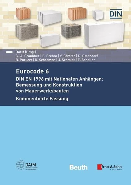 Eurocode 6 - DIN EN 1996 mit Nationalen Anhängen: Bemessung und Konstruktion von Mauerwerksbauten. Kommentierte Fassung: DIN EN 1996 mit Nationalen ... von Mauerwerksbauten Kommentierte Fassung