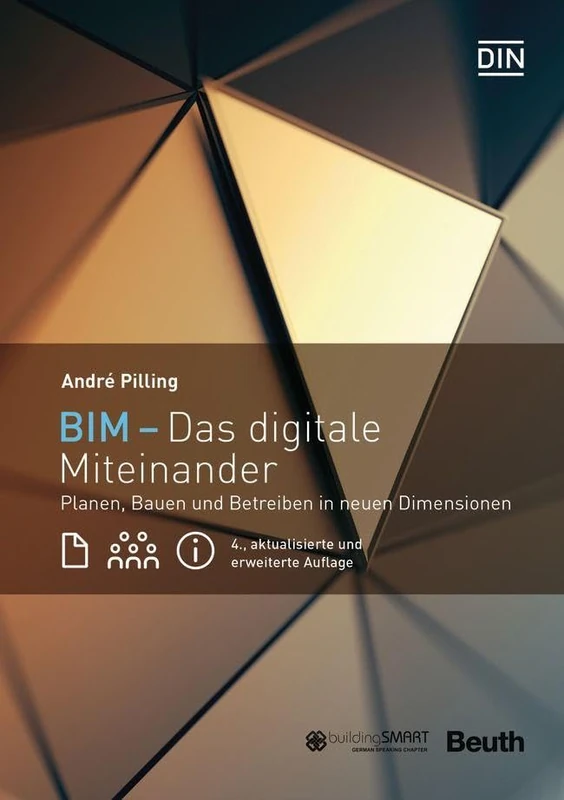 BIM - Das digitale Miteinander: Planen, Bauen und Betreiben in neuen Dimensionen