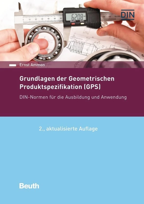 Grundlagen der Geometrischen Produktspezifikation (GPS): DIN-Normen für die Ausbildung und Anwendung