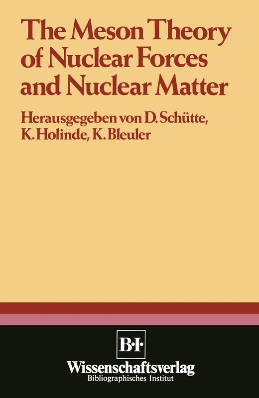 The Meson Theory of Nuclear Forces and Nuclear Matter: Scientific Report of the Conference Held at the Physics Center at Bad Honnef, June 12th - 14th 1979 - Image 1