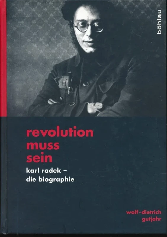 »Revolution muss sein«: Karl Radek – Die Biographie