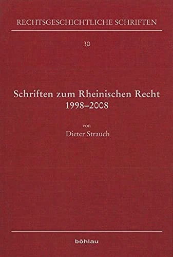 Schriften zum Rheinischen Recht 1998–2008: 30 (Rechtsgeschichtliche Schriften)