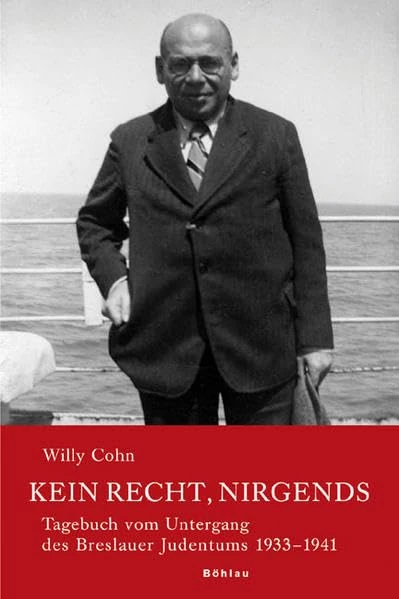 Kein Recht, Nirgends: Tagebuch Vom Untergang Des Breslauer Judentums 1933-1941: 13 (Neue Forschungen Zur Schlesischen Geschichte)