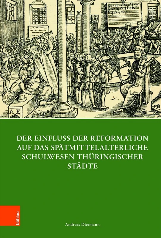 Der Einfluss der Reformation auf das spätmittelalterliche Schulwesen in Thüringen (1300-1600) (Quellen und Forschungen zu Thüringen im Zeitalter der Reformation, Band 11) - Image 1