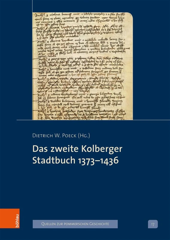 Das zweite Kolberger Stadtbuch 1373-1436 (Veröffentlichungen der Historischen Kommission für Pommern. Reihe IV: Quellen zur pommerschen Geschichte: Band 017): 17