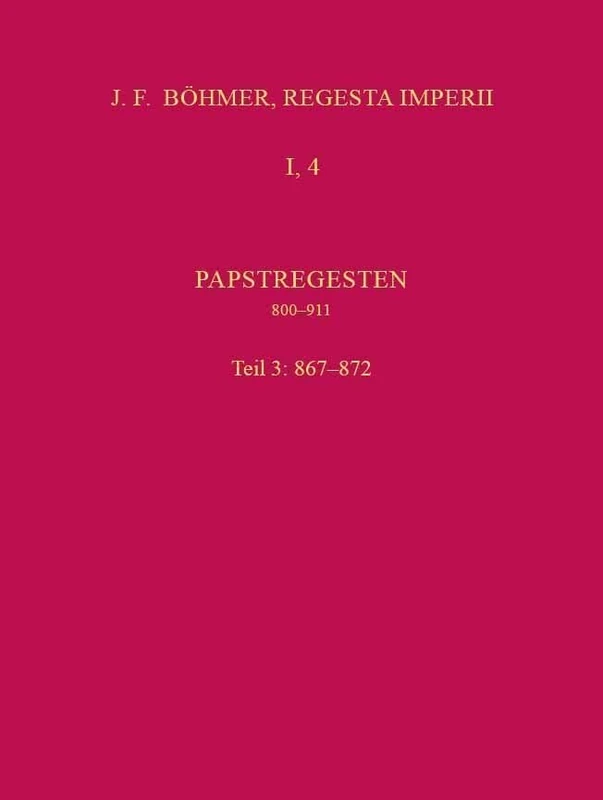 Die Regesten des Kaiserreichs unter den Karolingern 751-918 (926/962): Papstregesten 800-911. Tl. 2, Lfg. 3 867-872 (mit Gesamtregister): ... unter den Karolingern 751-918 (926/962))