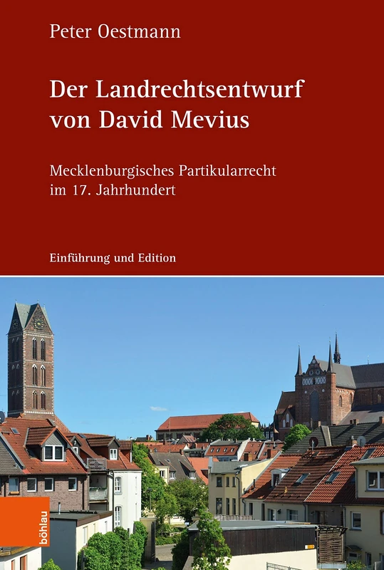Der Landrechtsentwurf von David Mevius: Mecklenburgisches Partikularrecht im 17. Jahrhundert (Einheit & Vielfalt im Recht / Legal Unity & Pluralism - Band 001) - Image 1