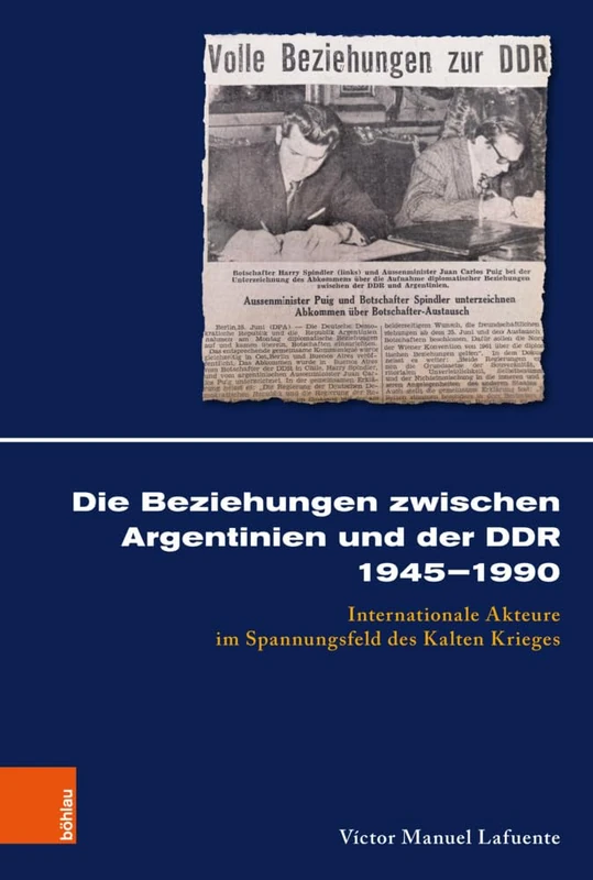 Die Beziehungen zwischen Argentinien und der DDR 1945-1990: Internationale Akteure im Spannungsfeld des Kalten Krieges (Kolner Historische Abhandlungen - Band 058) - Image 1