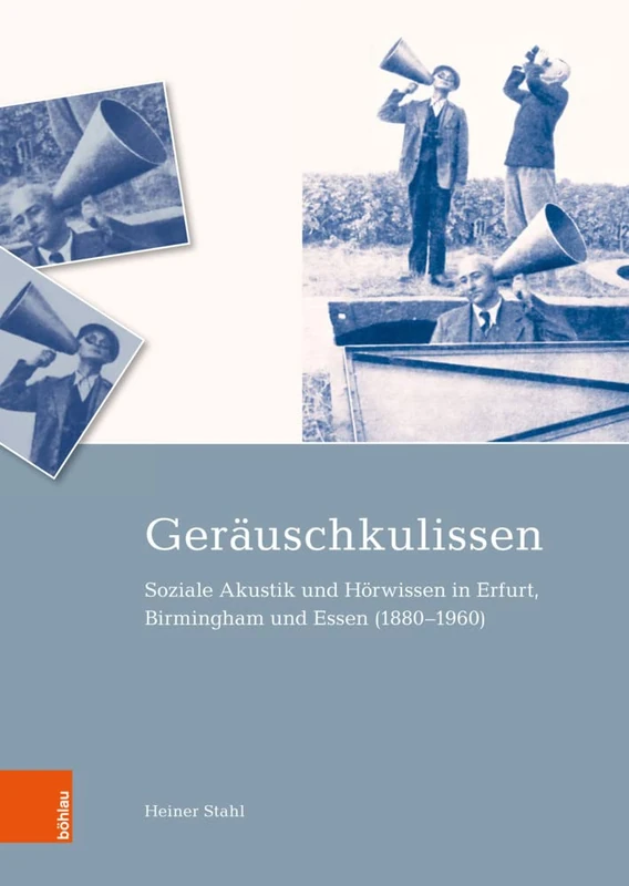 Gerauschkulissen: Soziale Akustik und Horwissen in Erfurt, Birmingham und Essen (1880-1960) (TransKult - Band 004)