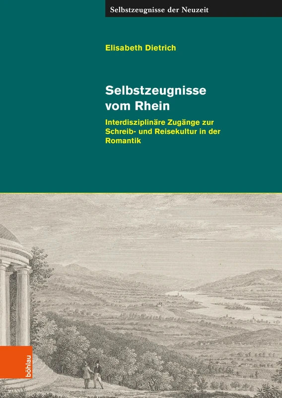 Selbstzeugnisse Vom Rhein: Interdisziplinare Zugange Zur Schreib- Und Reisekultur in Der Romantik (Selbstzeugnisse Der Neuzeit, 28)