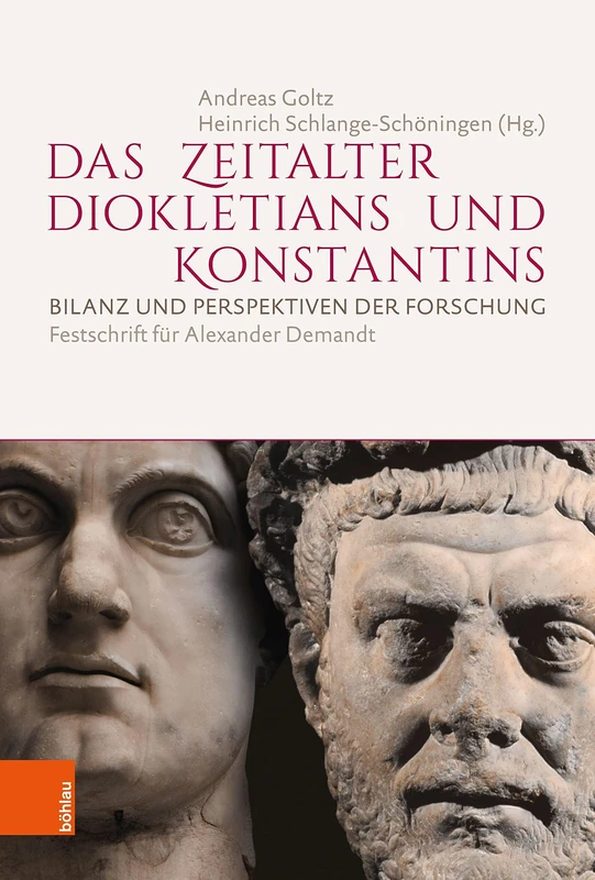 Das Zeitalter Diokletians und Konstantins: Bilanz und Perspektiven der Forschung: Bilanz und Perspektiven der Forschung. Festschrift für Alexander Demandt