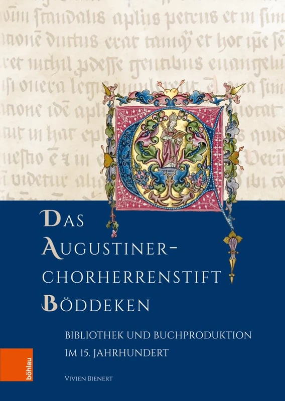 Das Augustiner-Chorherrenstift Böddeken: Bibliothek und Buchproduktion im 15. Jahrhundert (Forschungen zu Kunst, Geschichte und Literatur des Mittelalters)