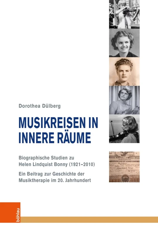 Musikreisen in innere Raume: Biographische Studien zu Helen Lindquist Bonny (1921 2010) (Musik - Kultur - Gender, 19)