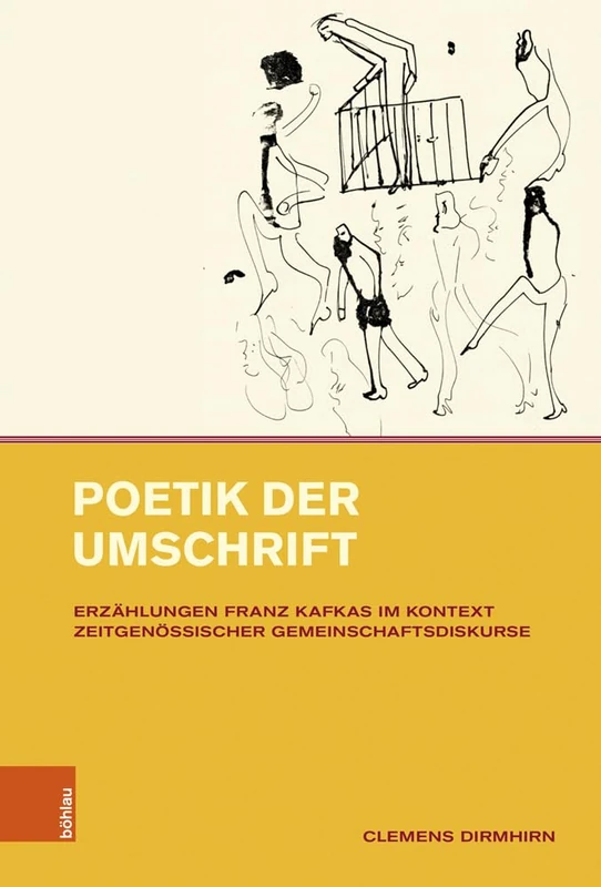 Poetik der Umschrift: Erzahlungen Franz Kafkas im Kontext zeitgenossischer Gemeinschaftsdiskurse (Intellektuelles Prag im 19. und 20. Jahrhundert - Band 022)