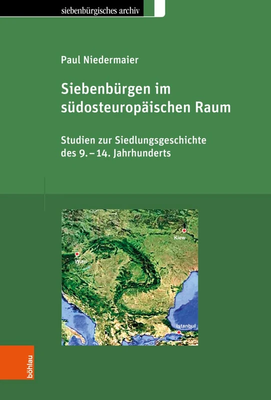 Siebenbürgen im südosteuropäischen Raum: Studien zur Siedlungsgeschichte des 9.-14. Jahrhunderts (Siebenbürgisches ArchivArchiv des Vereins für ... Band 045) (Siebenburgisches Archiv, 45)