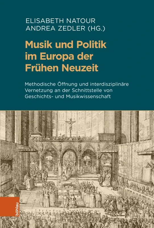 Musik und Politik im Europa der Frühen Neuzeit: Methodische Öffnung und interdisziplinäre Vernetzung an der Schnittstelle von Geschichts- und ... (Beihefte zum Archiv für Kulturgeschichte)