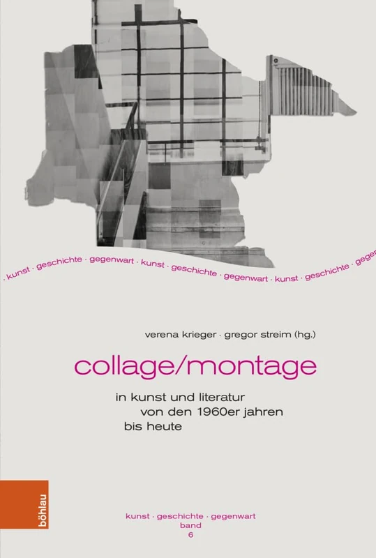 Collage/Montage in Kunst Und Literatur Von Den 1960er Jahren Bis Heute: 6 (Kunst - Geschichte - Gegenwart)