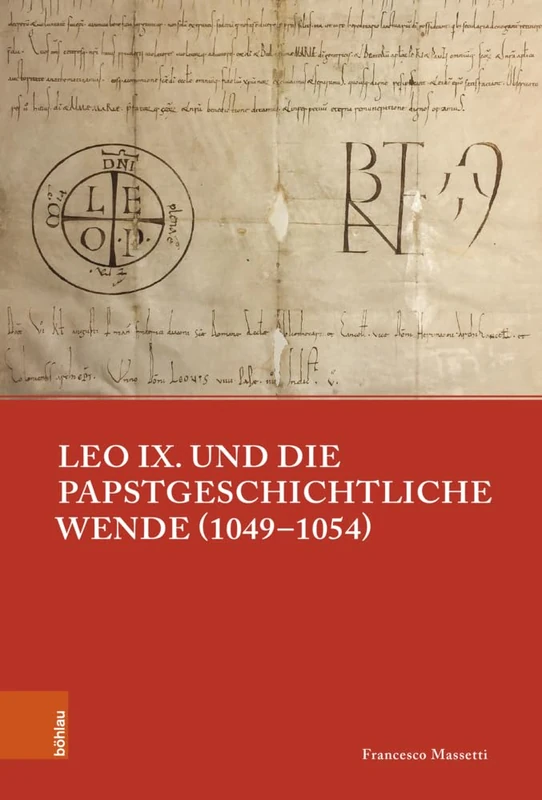 Leo IX. und die papstgeschichtliche Wende (1049–1054) (Papsttum im mittelalterlichen Europa)
