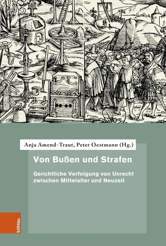 Von Bußen und Strafen: Gerichtliche Verfolgung von Unrecht zwischen Mittelalter und Neuzeit (Quellen und Forschungen zur höchsten Gerichtsbarkeit im Alten Reich)