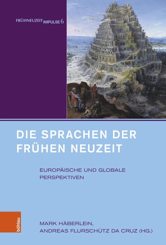 Die Sprachen Der Fruhen Neuzeit: Europaische Und Globale Perspektiven (Fruhneuzeit-impulse, 6)
