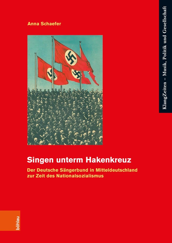 Singen unterm Hakenkreuz: Der Deutsche Sängerbund in Mitteldeutschland zur Zeit des Nationalsozialismus (KlangZeiten)