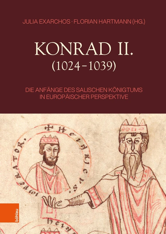 Konrad II. (1024-1039): Die Anfange Des Salischen Konigtums in Europaischer Perspektive