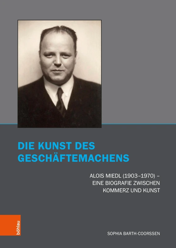 Die Kunst des Geschäftemachens: Alois Miedl (1903–1970) – Eine Biografie zwischen Kommerz und Kunst (Brüche und Kontinuitäten: Forschungen zu Kunst und Kunstgeschichte im Nationalsozialismus) - Image 1