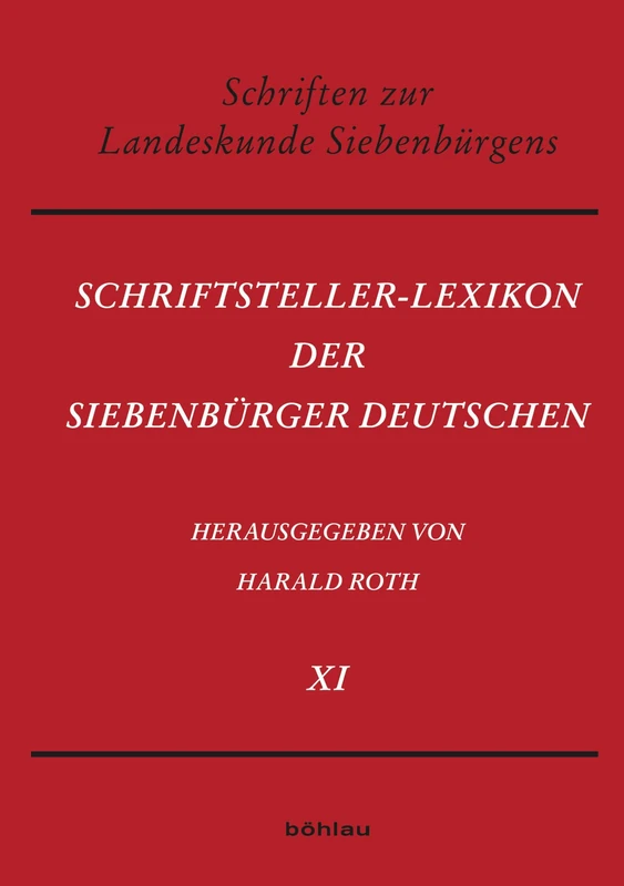 Schriftsteller-Lexikon Der Siebenburger Deutschen: Bio-Bibliographisches Handbuch Fur Wissenschaft, Dichtung Und Publizistik. Band XI (See - Z) ... Zum Siebenburgischen Archiv, 7)