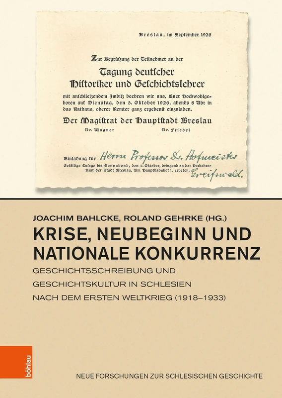 Krise, Neubeginn Und Nationale Konkurrenz: Geschichtsschreibung Und Geschichtskultur in Schlesien Nach Dem Ersten Weltkrieg (1918-1933) (Neue Forschungen Zur Schlesischen Geschichte, 35) - Image 1