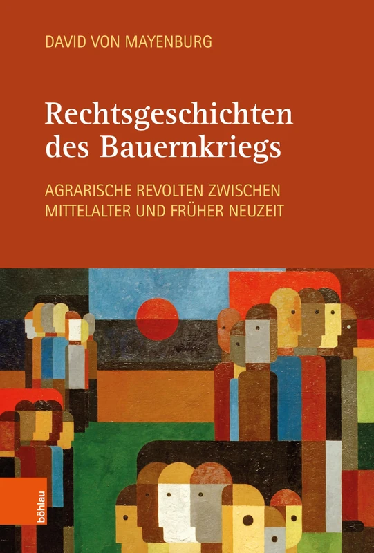 Rechtsgeschichten Des Bauernkriegs: Agrarische Revolten Zwischen Mittelalter Und Fruher Neuzeit - Image 1