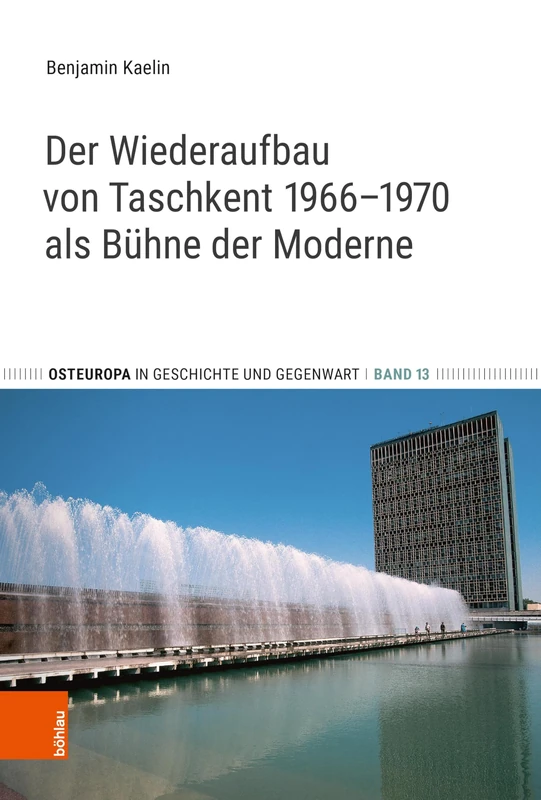 Der Wiederaufbau Von Taschkent 1966-1970 ALS Buhne Der Moderne (Osteuropa in Geschichte Und Gegenwart, 13) - Image 1