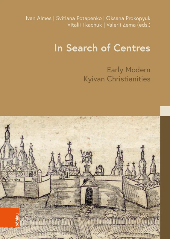 In Search of Centres: Early Modern Kyivan Christianities (Kulturen des Christentums/Cultures of Christianity) - Image 1