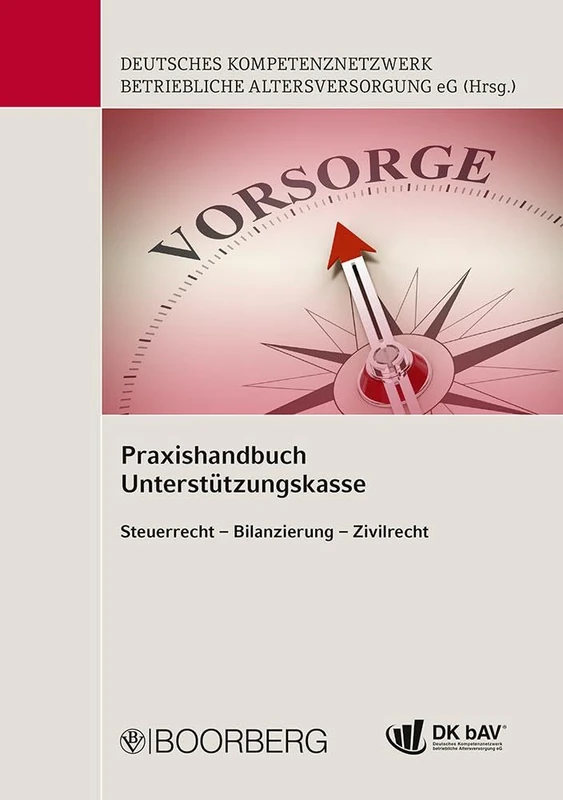 Praxishandbuch Unterstützungskasse: Steuerrecht, Bilanzierung, Zivilrecht