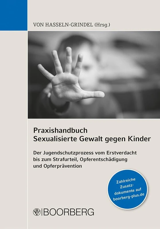 Praxishandbuch Sexualisierte Gewalt gegen Kinder: Der Jugendschutzprozess vom Erstverdacht bis zum Strafurteil, Opferentschädigung und Opferprävention