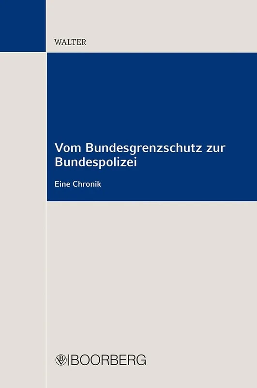 Vom Bundesgrenzschutz zur Bundespolizei: Eine Chronik - Image 1
