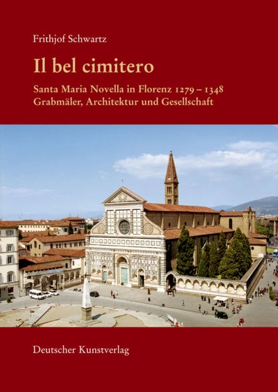 Il bel cimitero. Santa Maria Novella in Florenz 12791348: Grabmäler, Architektur Und Gesellschaft (Italienische Forschungen Des Kunsthistorischen Institutes in Florenz, I Mandorli)