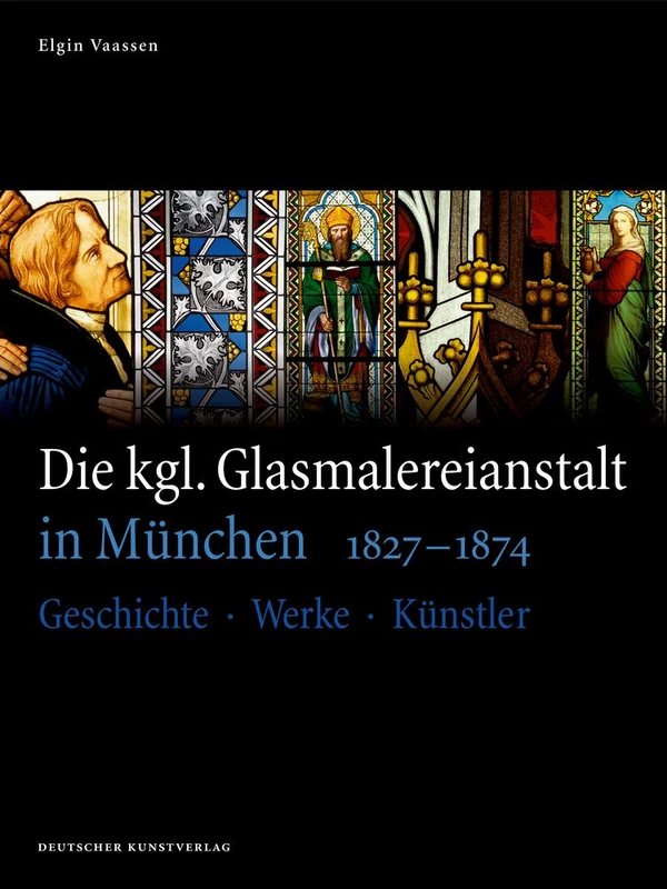 Die kgl. Glasmalereianstalt in München 1827-1874: Geschichte – Werke – Künstler (Kunstwissenschaftliche Studien, 170) - Image 1