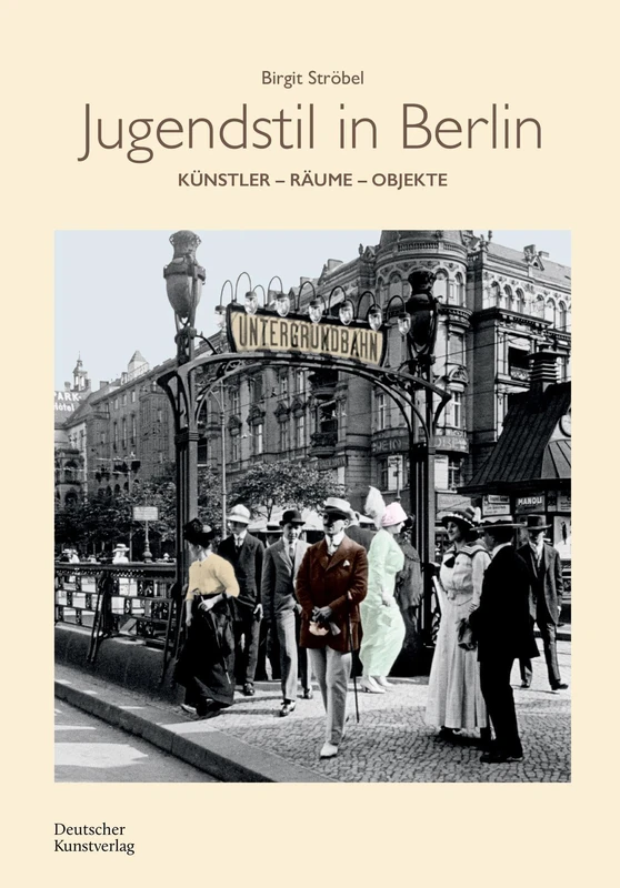 Jugendstil in Berlin: Künstler - Räume - Objekte