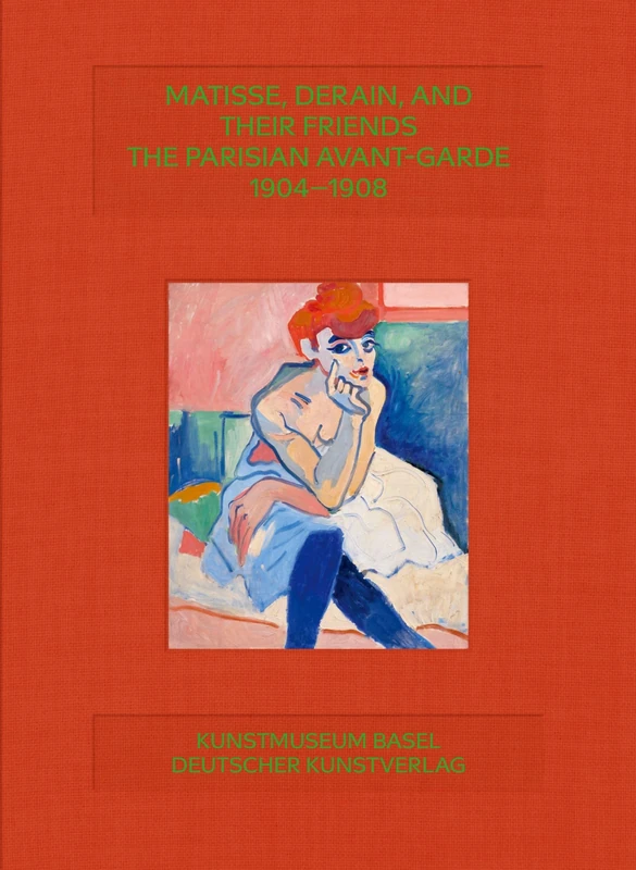 Matisse, Derain und ihre Freunde: The Parisian Avant-Garde 1904–1908