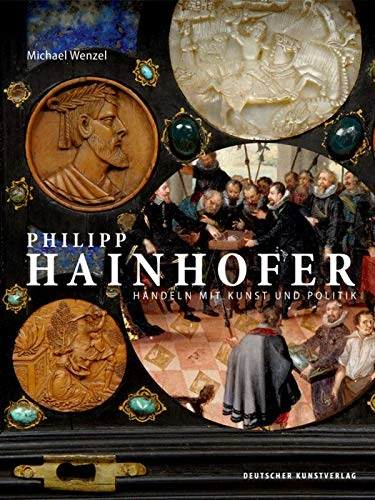 Philipp Hainhofer: Handeln mit Kunst und Politik (Kunstwissenschaftliche Studien): 199 - Image 1