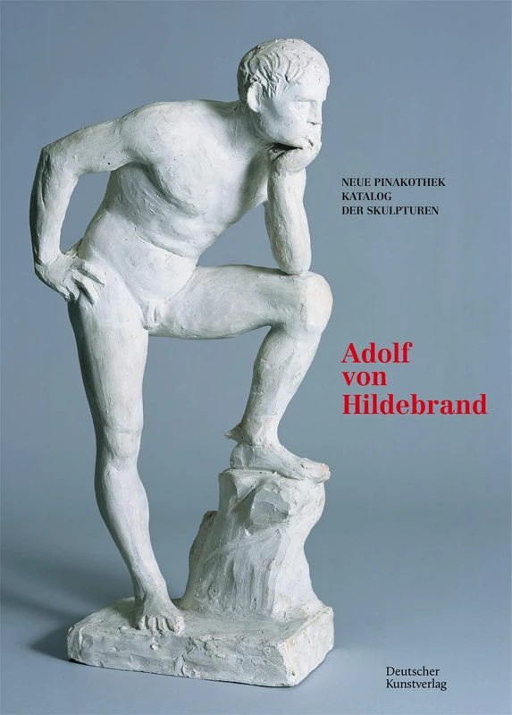 Bayerische Staatsgemäldesammlungen. Neue Pinakothek. Katalog der Skulpturen Band II: Adolf von Hildebrand: 2